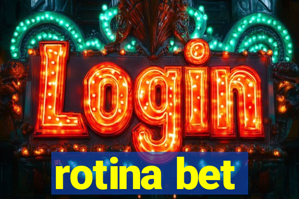 rotina bet